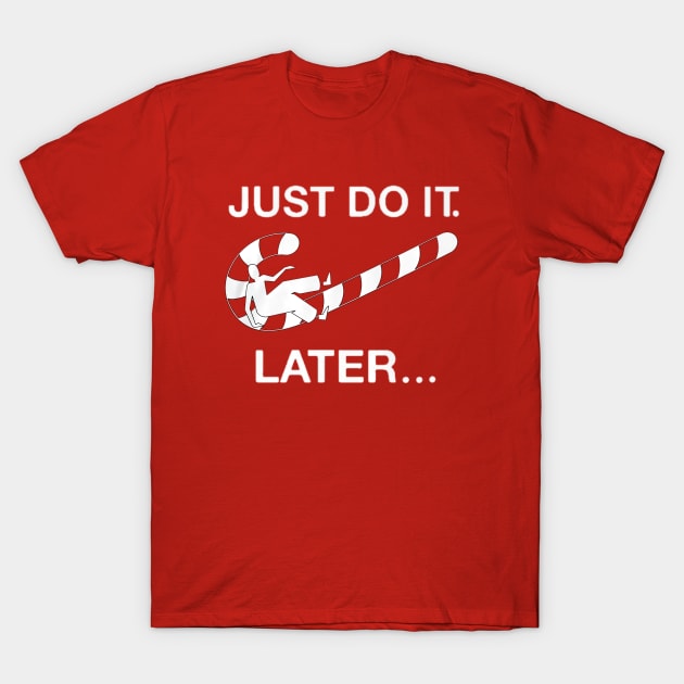 Christmas is here  " Just do it " later T-Shirt by SOLOBrand